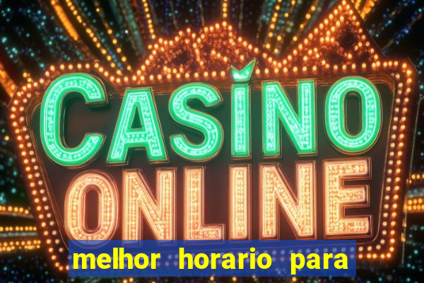 melhor horario para jogar spicy bet